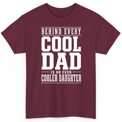 Behind Every Cool Dad Is an Even Cooler Daughter father-daughter bond T-Shirt Maroon product mockup