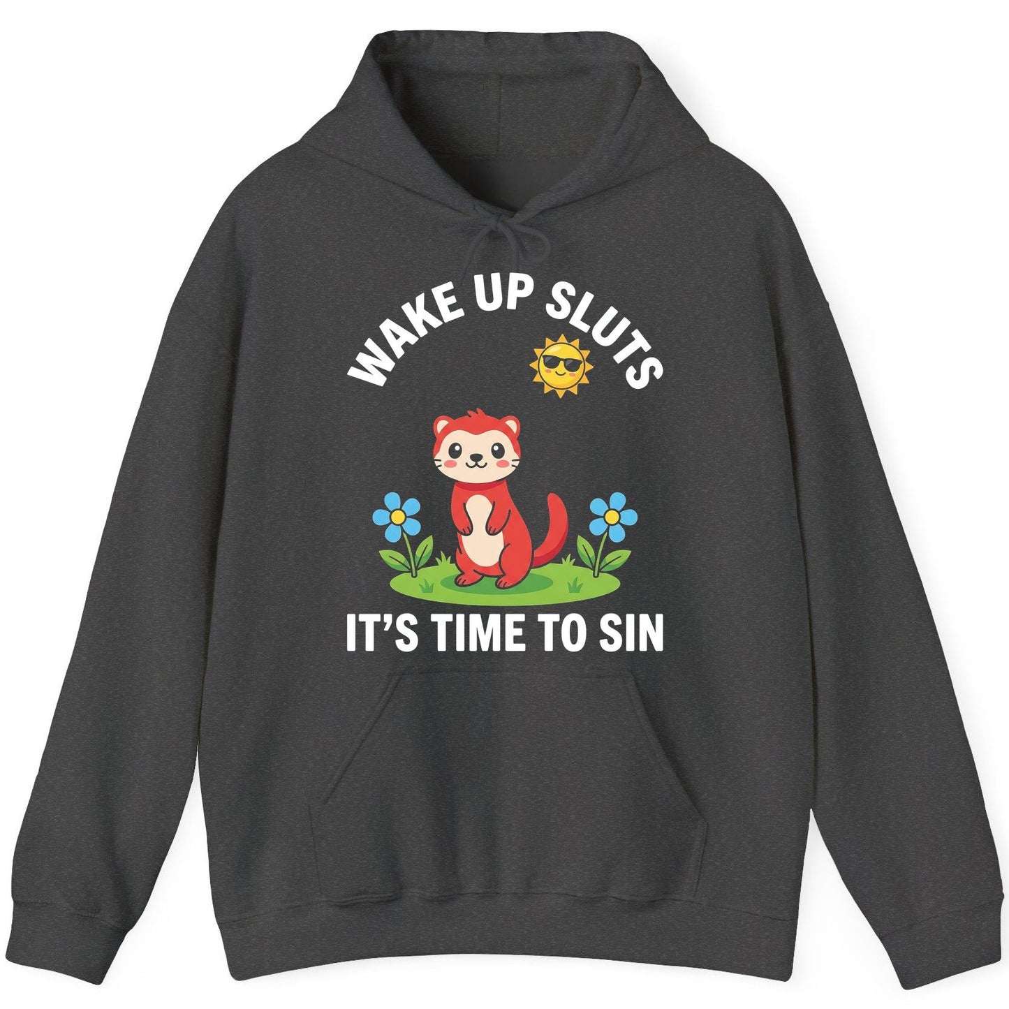 WAKE UP SLUTS IT'S TIME TO SIN Funny Ferret Hoodie - product mockup - Dark Heather