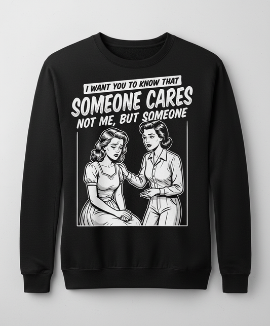 Someone Cares Not Me Sarcastic Retro Comic Design Sweatshirt - Black