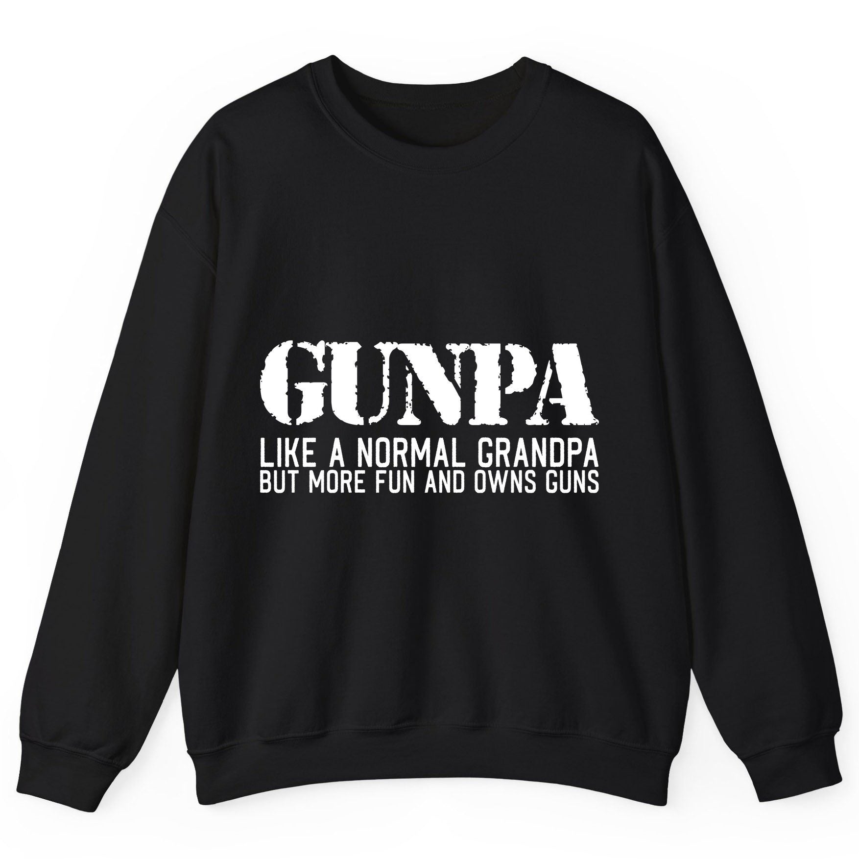 Gunpa Like a Normal Grandpa but More Fun and Owns Guns funny gun owner grandpa Sweatshirt Black product mockup