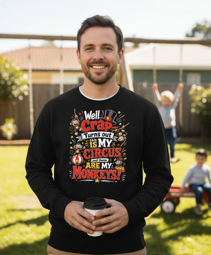 Well Crap Turns Out This IS MY CIRCUS and Those ARE MY Sweatshirt - lifestyle model mockup - Black