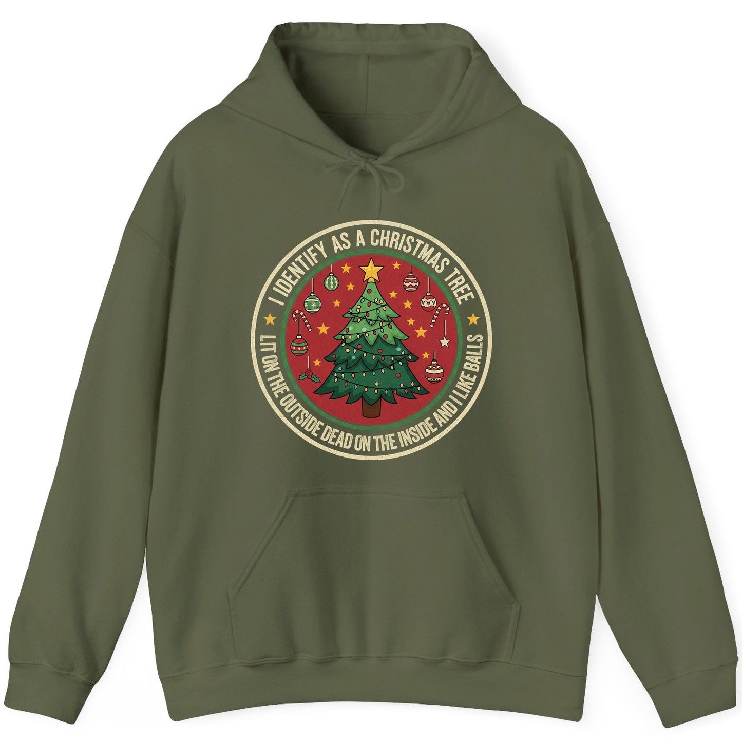 I Identify as a Christmas Tree Lit on the Outside Dead on the Inside and I Like Balls funny Christmas Hoodie Military Green