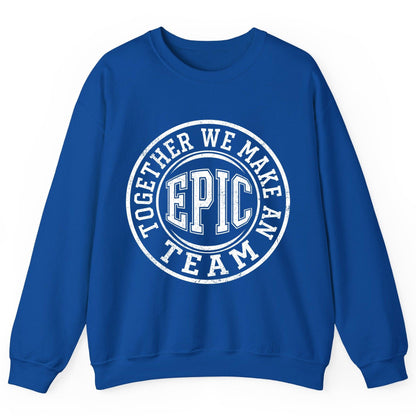 Together We Make an Epic Team teamwork Sweatshirt Royal product mockup