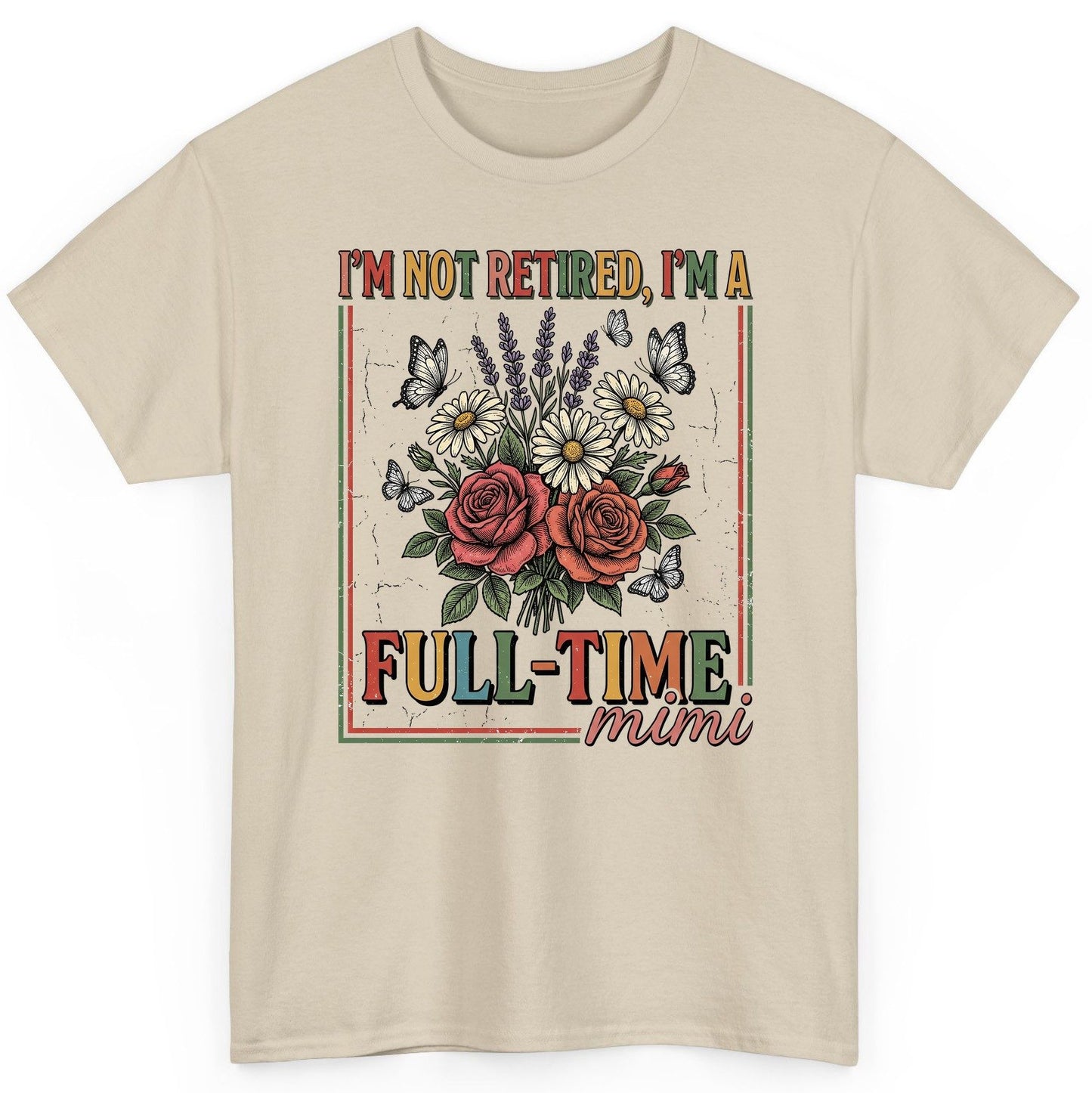 I'M NOT Retired I'M a Full-Time Mimi Retro Grandmother T-Shirt - product mockup - Sand