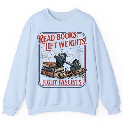 Read Books Lift Weights Fight Fascists Retro Anti-Fascism Sweatshirt - product mockup - Light Blue