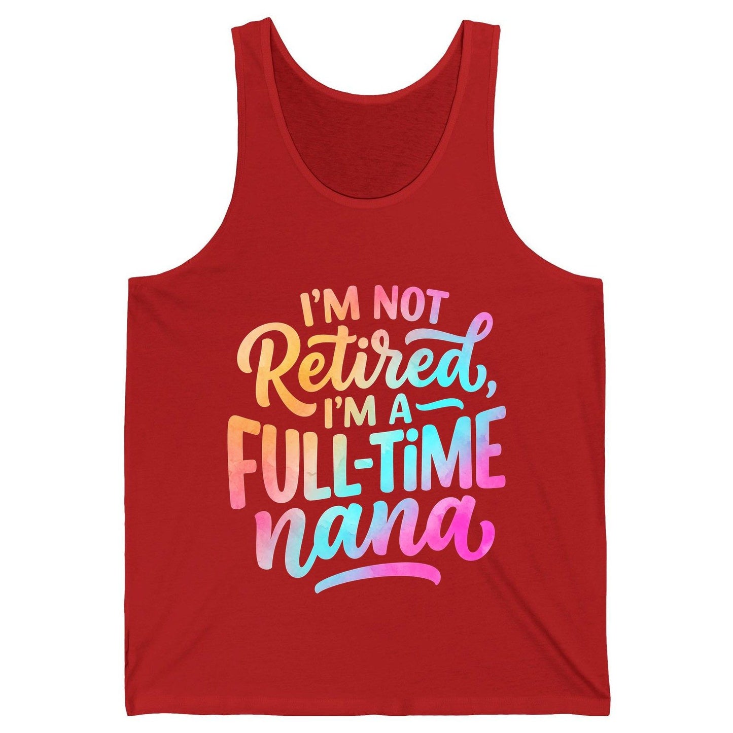 I'M NOT Retired I'M a Full-Time Nana Funny Grandma Tank Top - product mockup - Red