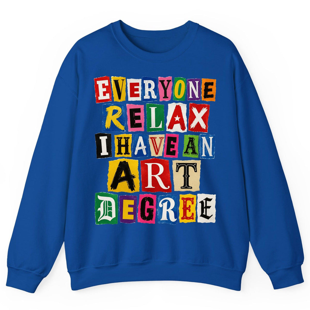 Everyone Relax I Have an Art Degree art degree humor Sweatshirt Royal product mockup