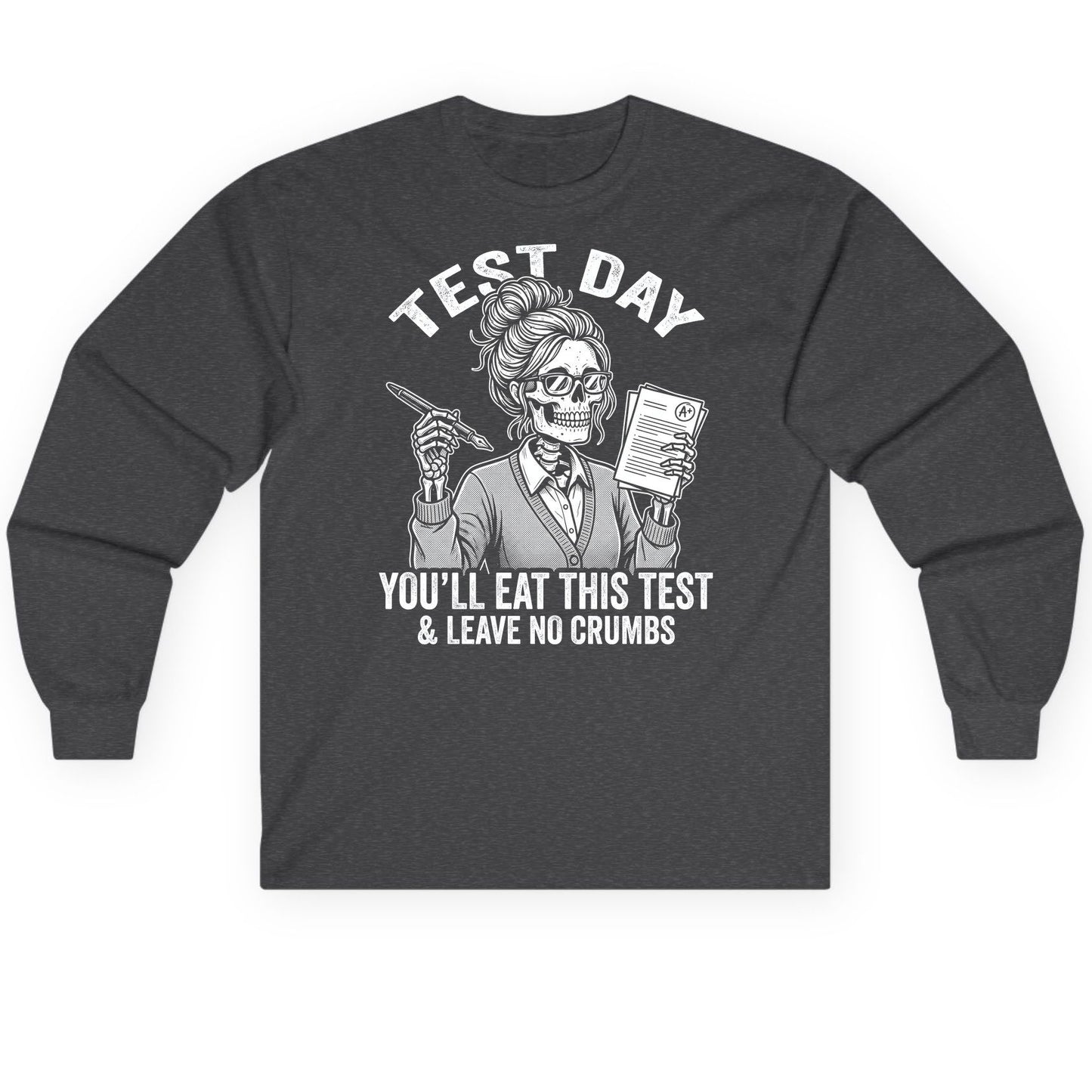 You'll Eat This Test & Leave No Crumbs Funny Day Long Sleeve Tee - product mockup - Dark Heather