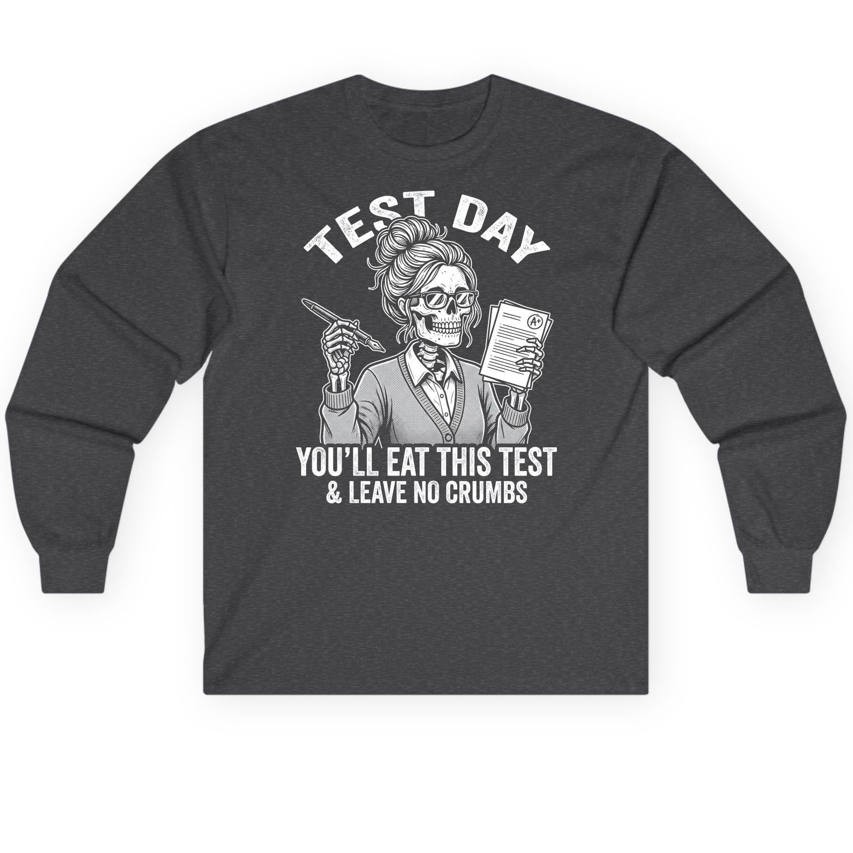 You'll Eat This Test & Leave No Crumbs Funny Day Long Sleeve Tee - product mockup - Dark Heather