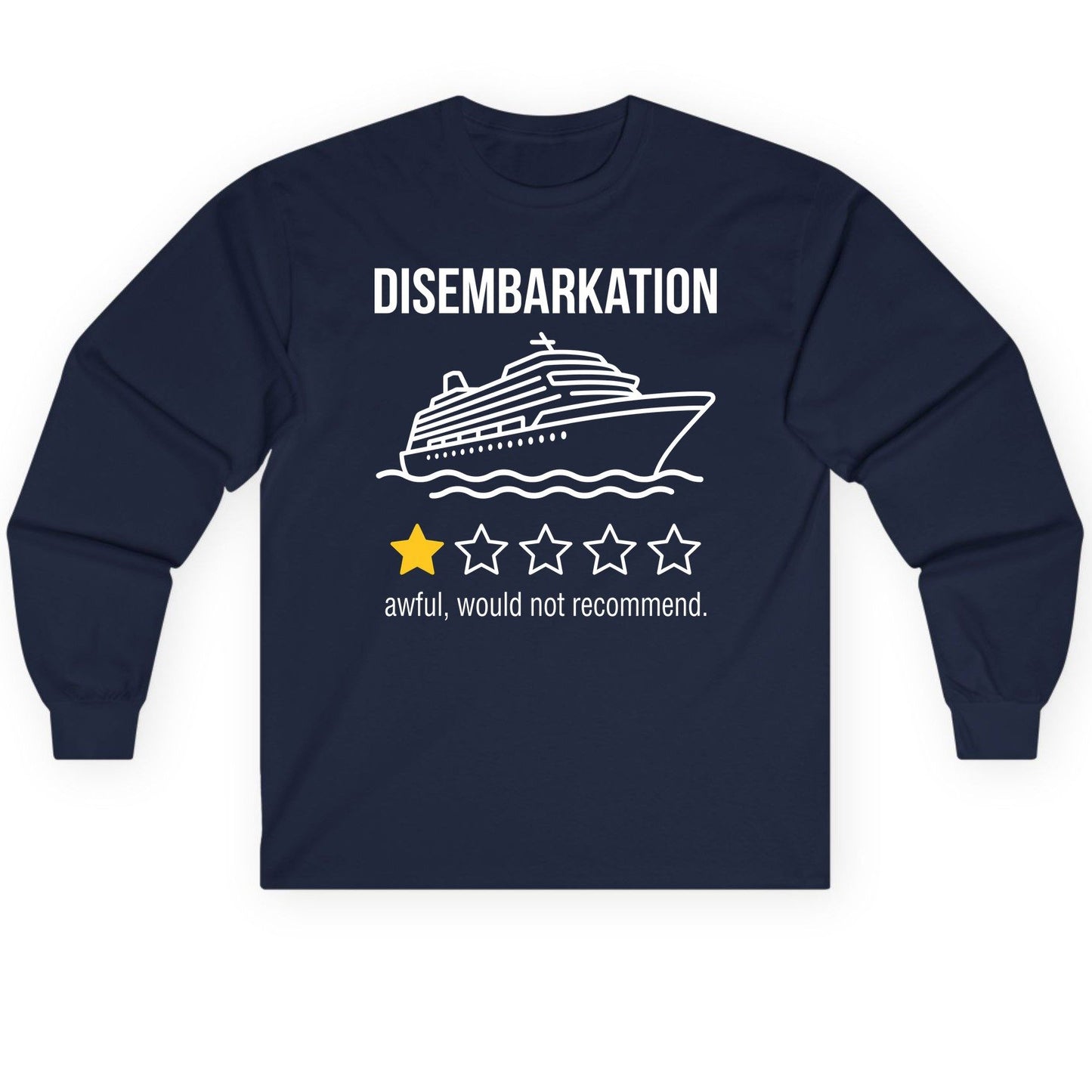 Disembarkation Awful, Would Not Recommend cruise ship humor Long Sleeve Tee Navy product mockup