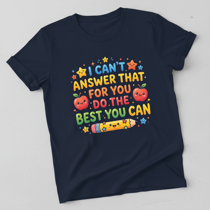 I Can't Answer That For You Cute Teacher Saying T-Shirt - Navy
