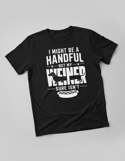 Funny Dachshund Wiener Dog Pun 'I Might Be A Handful' T-Shirt - Black