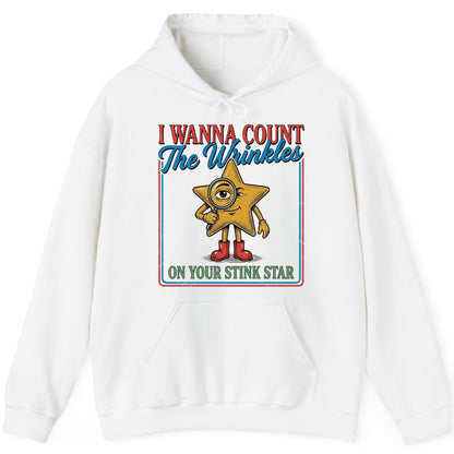 I WANNA COUNT the Wrinkles ON YOUR STINK STAR Funny Adult Humor Hoodie - product mockup - White