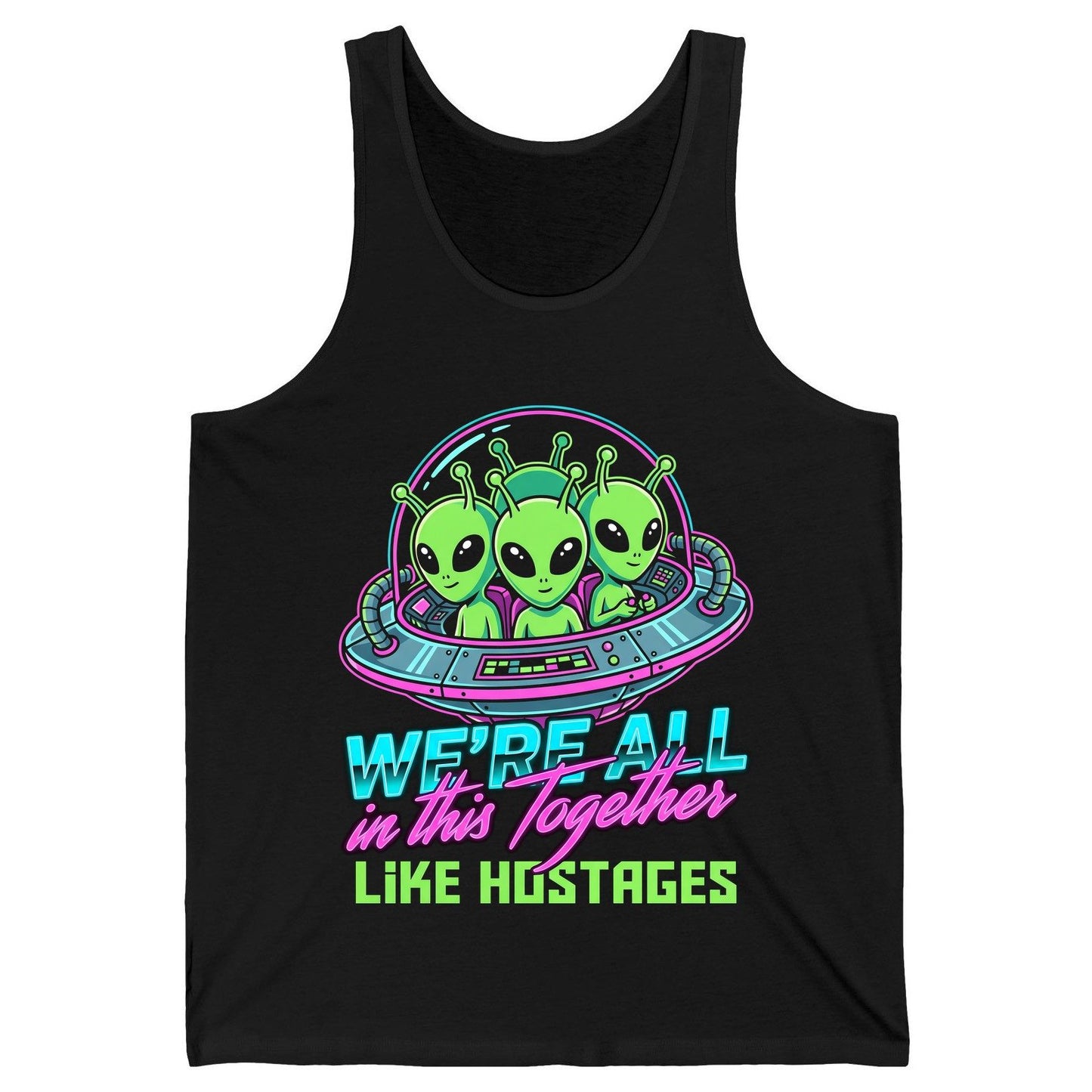 WE'RE ALL in this Together LIKE HOSTAGES Aliens Tank Top Black product mockup