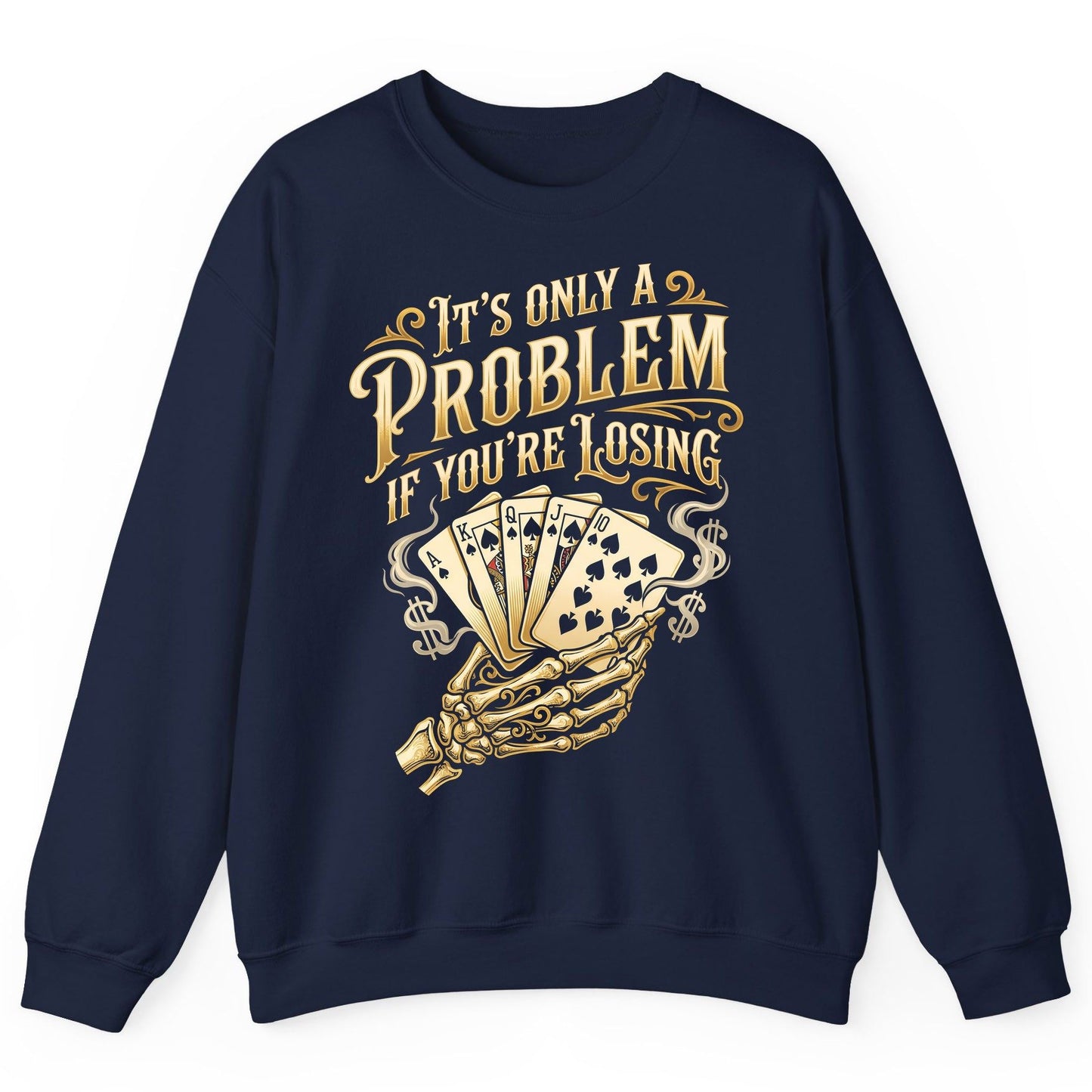 It's Only a Problem If You're Losing poker Sweatshirt Navy product mockup