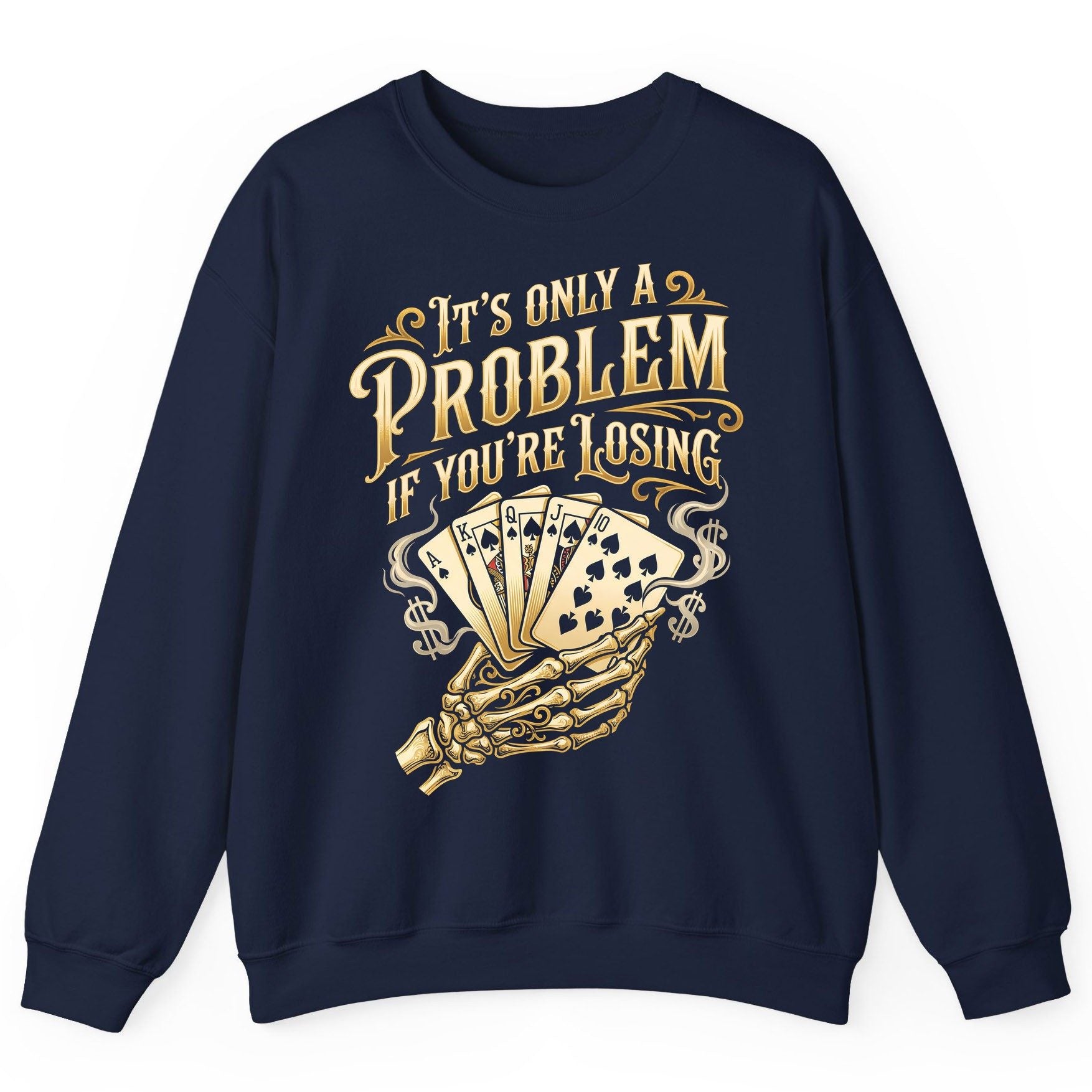 It's Only a Problem If You're Losing poker Sweatshirt Navy product mockup