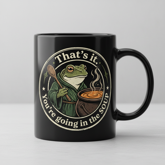 That's It You're Going In The Soup Frog Meme Black Mug - Black