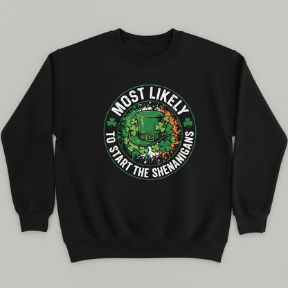 Most Likely To Start The Shenanigans St. Patrick's Day Design Sweatshirt - Black