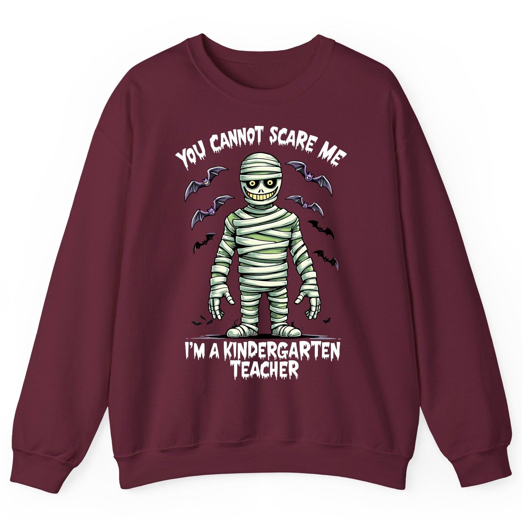 You Cannot Scare Me I'm a Kindergarten Teacher kindergarten teacher Sweatshirt Maroon product mockup