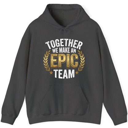 Together We Make an Epic Team teamwork Hoodie Dark Heather product mockup