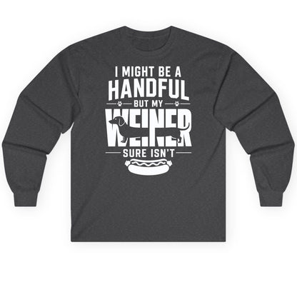 I Might Be a Handful but My Weiner Sure Isn't dachshund Long Sleeve Tee Dark Heather product mockup