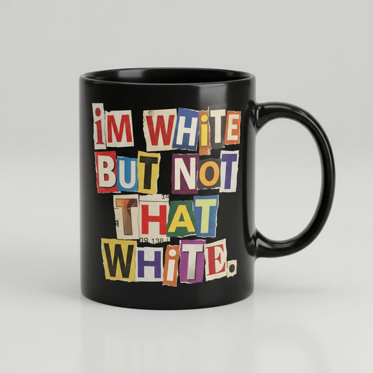 I'M WHITE BUT NOT THAT WHITE Funny Social Commentary Black Mug - product mockup - Black