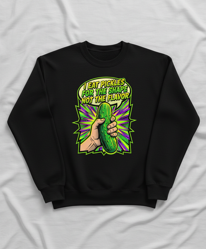 I Eat Pickles For The Shape Not The Flavor Funny Comic Art Sweatshirt - Black