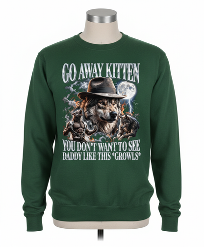 Go Away Kitten Daddy Wolf Growls Meme Sweatshirt - Forest Green