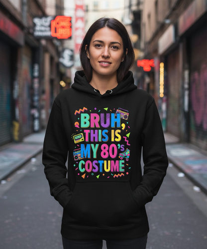 BRUH THIS IS MY 80's COSTUME 80s Retro Theme Hoodie Black lifestyle mockup