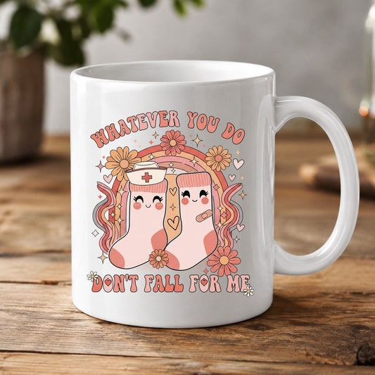 Whatever You Do Don't Fall for Me nurse White Mug White product mockup