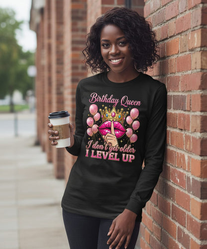 Birthday Queen I Don't Get Older I Level Up birthday queen Long Sleeve Tee Black lifestyle mockup