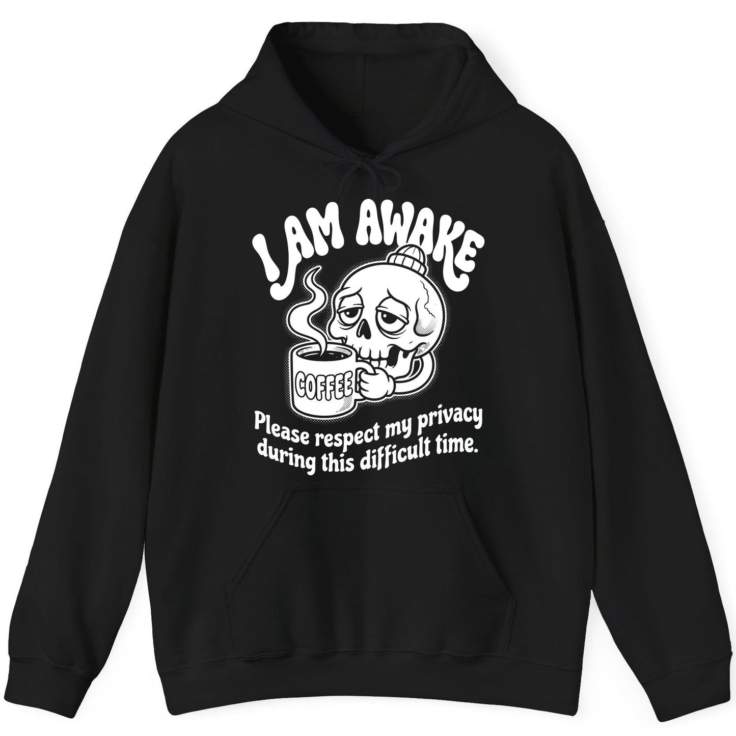 I Am Awake Please Respect My Privacy During This Difficult Time skull drinking coffee Hoodie Black product mockup