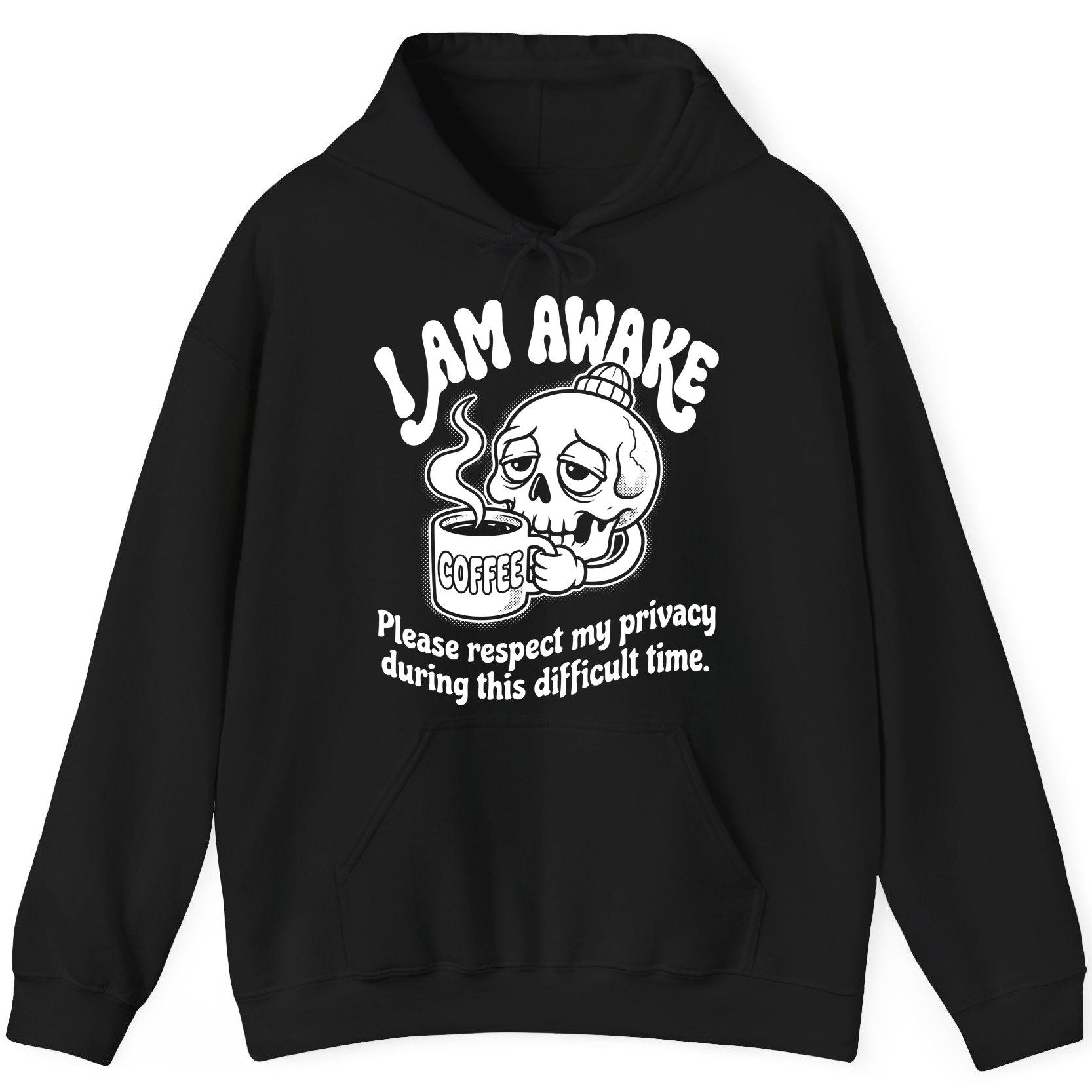 I Am Awake Please Respect My Privacy During This Difficult Time skull drinking coffee Hoodie Black product mockup