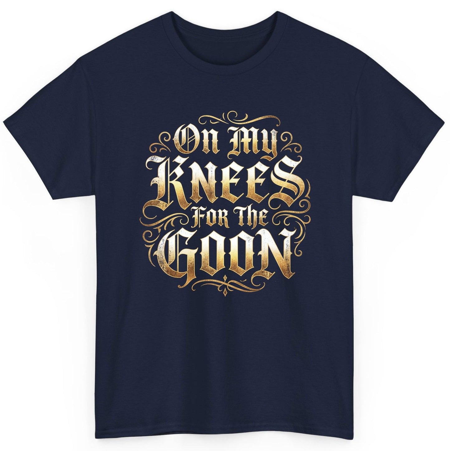 On My Knees for the Goon internet slang T-Shirt Navy product mockup