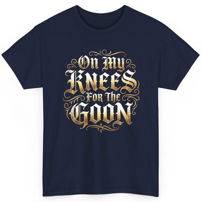 On My Knees for the Goon internet slang T-Shirt Navy product mockup