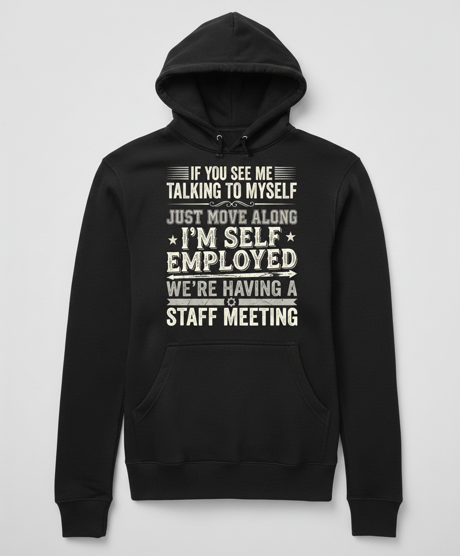 Self Employed Staff Meeting Funny Quote Hoodie - Black