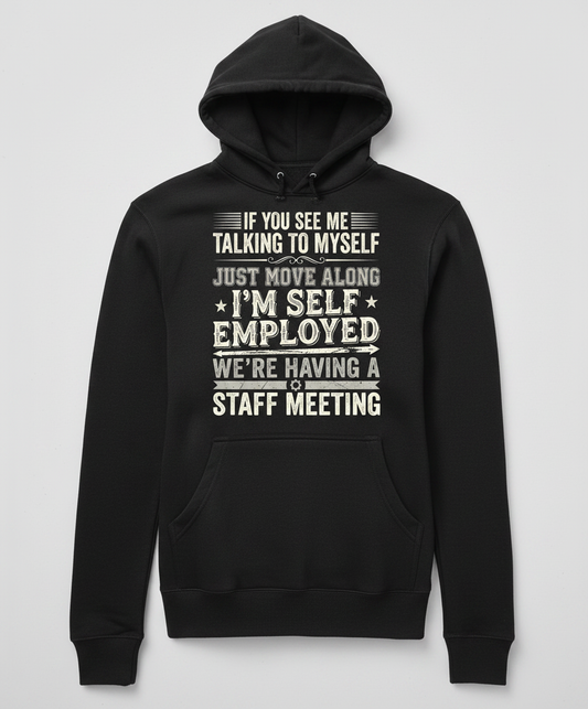 Self Employed Staff Meeting Funny Quote Hoodie - Black