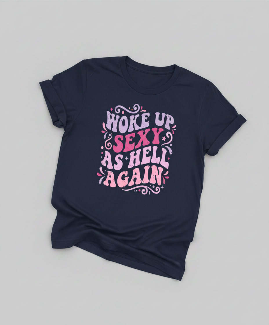 Woke Up Sexy As Hell Again Groovy Retro Typography T-Shirt - Navy