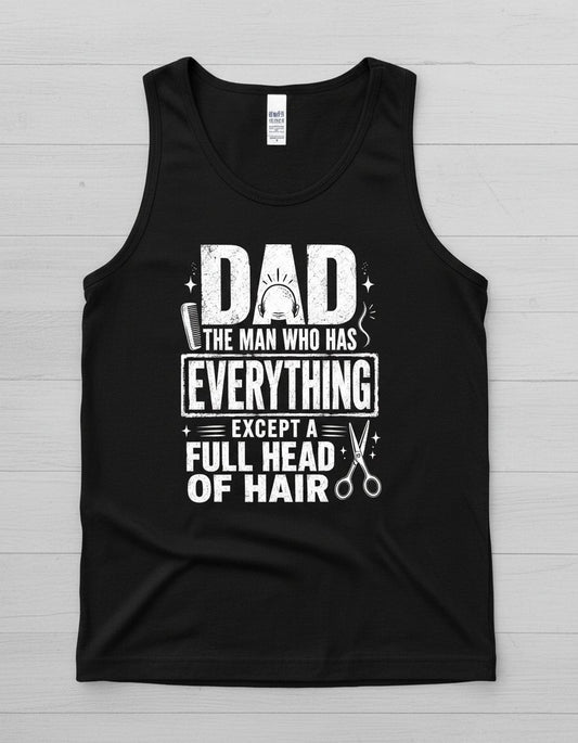 Dad the Man Who Has Everything Except a Full Head of Hair Funny Humor Tank Top - product mockup - Black