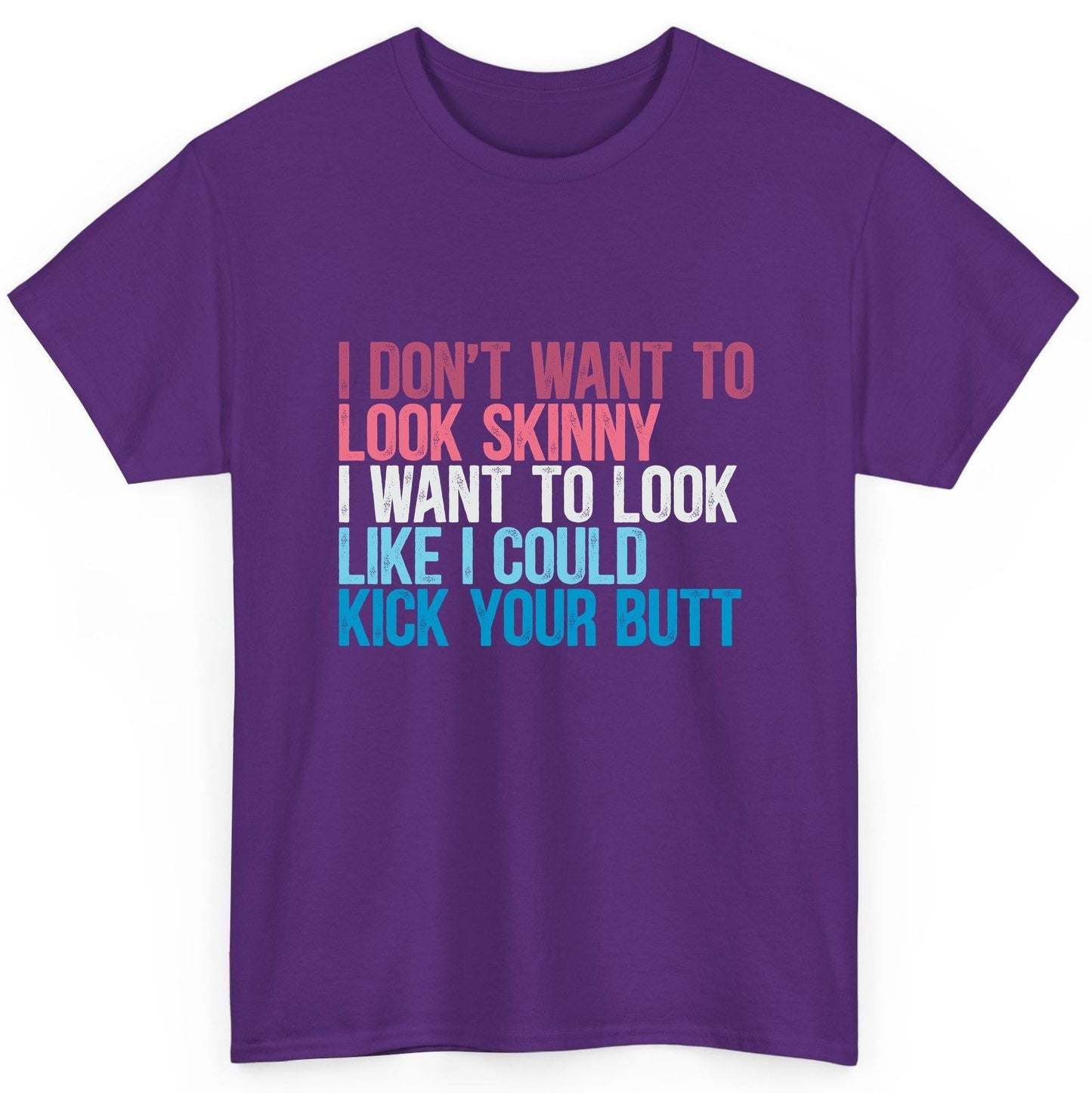 I Don't Want to Look Skinny I Want to Look Like I Could Kick Your Butt fitness and empowerment T-Shirt Purple product mockup