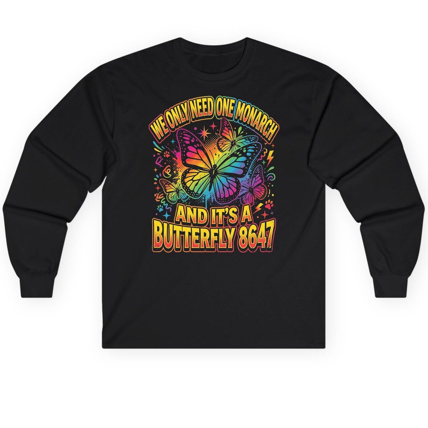 WE ONLY NEED ONE Monarch AND IT'S a Butterfly 8647 Long Sleeve Tee - product mockup - Black
