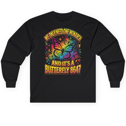 WE ONLY NEED ONE Monarch AND IT'S a Butterfly 8647 Long Sleeve Tee - product mockup - Black
