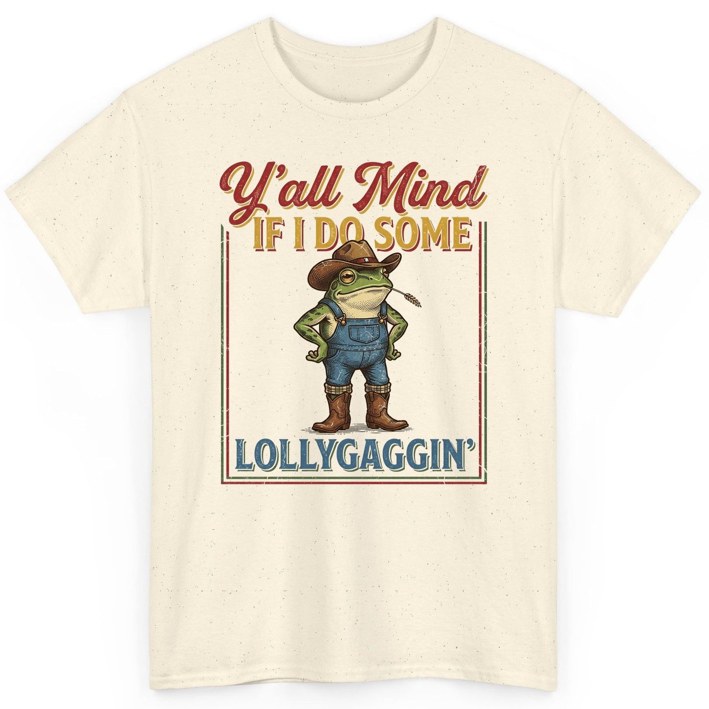 Y'all Mind If I Do Some Lollygaggin' Funny Cowboy Frog T-Shirt - product mockup - Natural