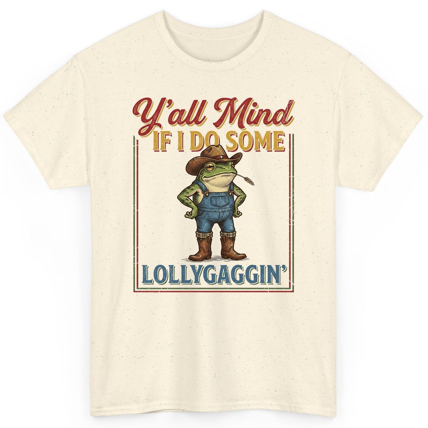Y'all Mind If I Do Some Lollygaggin' Funny Cowboy Frog T-Shirt - product mockup - Natural