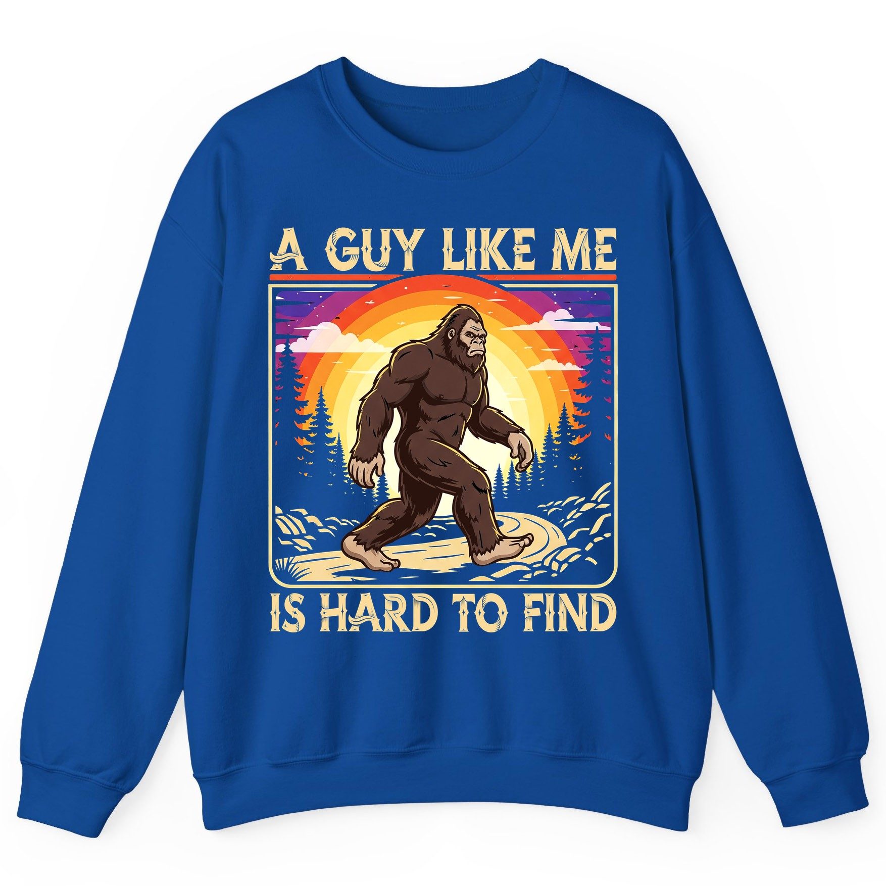 A Guy Like Me Is Hard to Find bigfoot Sweatshirt Royal product mockup