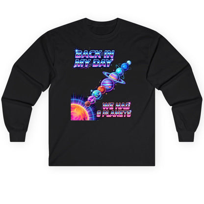 BACK IN MY DAY WE HAD 9 Planets Funny Solar System Long Sleeve Tee - product mockup - Black