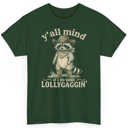 Y'all Mind IF I DO SOME Lollygagging' Funny Cowboy Raccoon T-Shirt - product mockup - Forest Green
