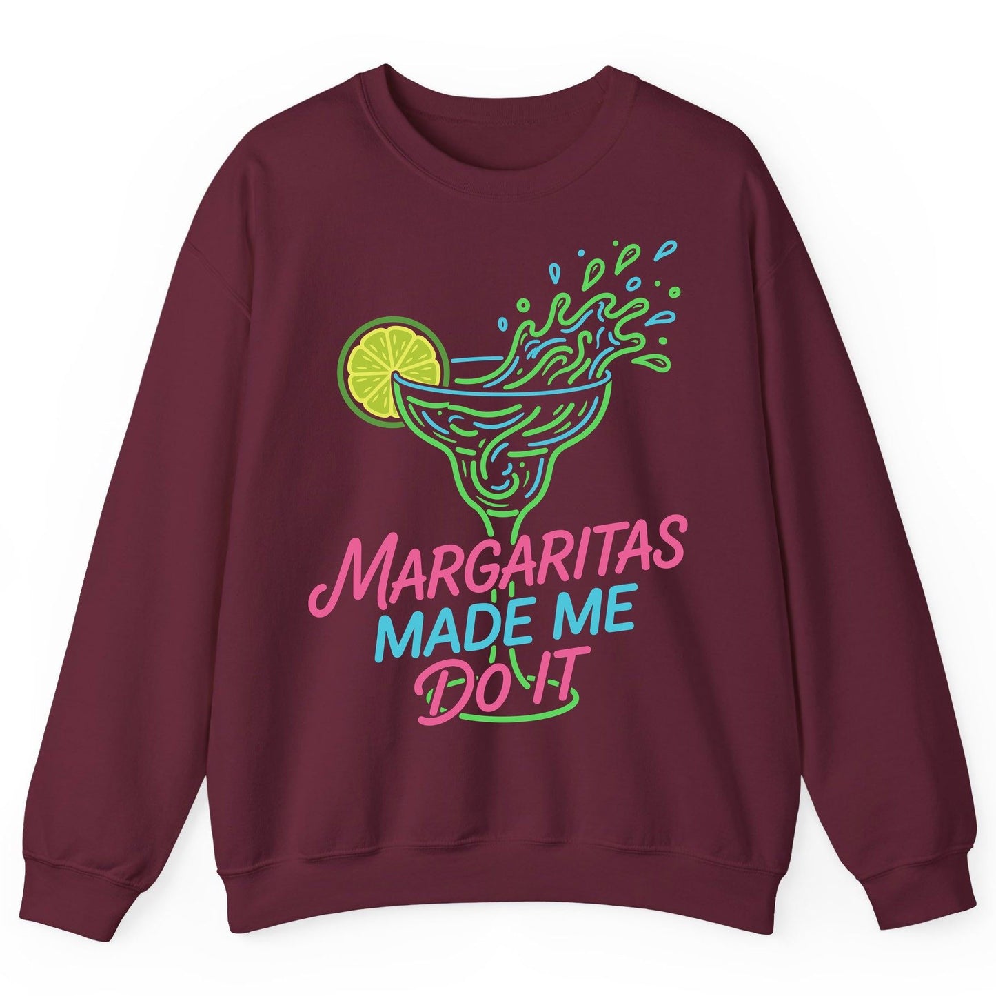 Margaritas Made Me Do It Funny Margarita Cocktail Sweatshirt - product mockup - Maroon