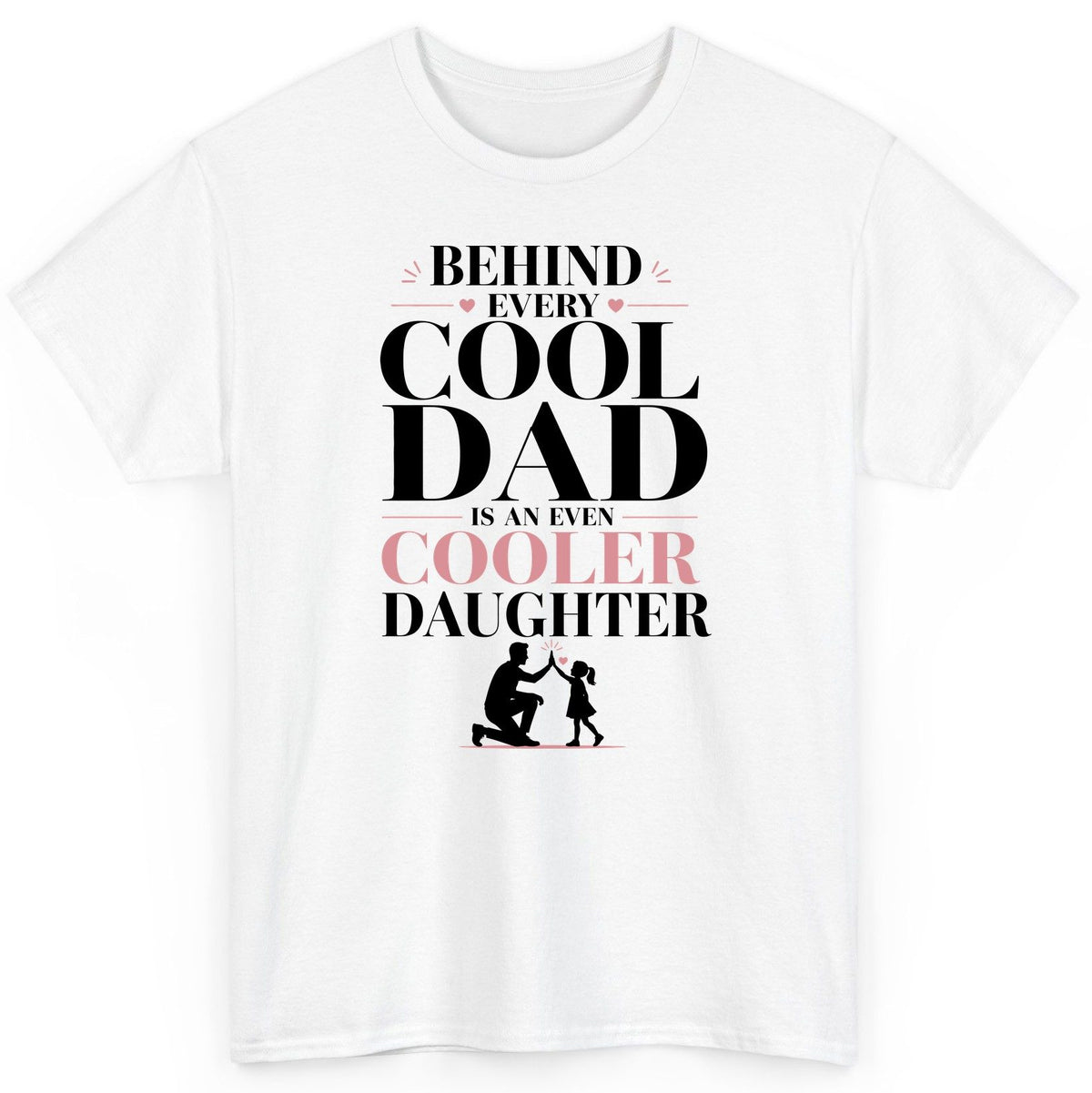 Behind Every Cool Dad Is an Even Cooler Daughter father and daughter T-Shirt White product mockup