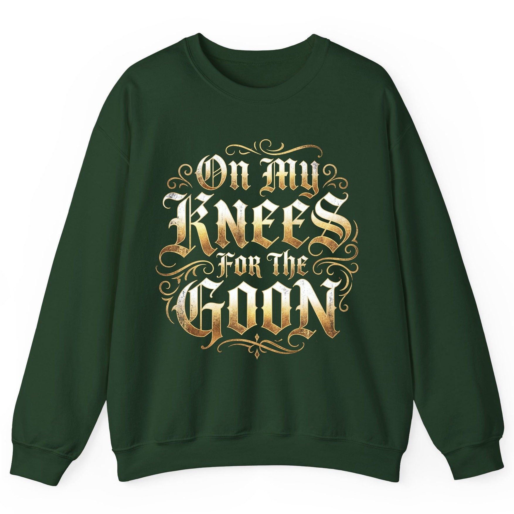 On My Knees for the Goon internet slang Sweatshirt Forest Green product mockup